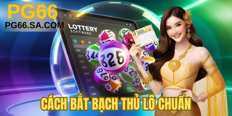 Cách Bắt Bạch Thủ Lô Chuẩn Xác Nhất Cho Người Mới