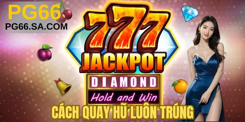 Cách Quay Hũ Luôn Trúng – Phân Tích Thuật Toán 2025