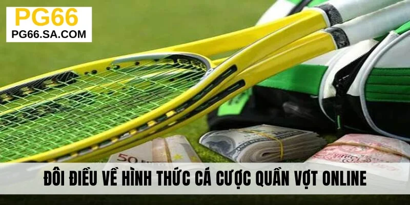 Đôi điều về hình thức cá cược quần vợt online