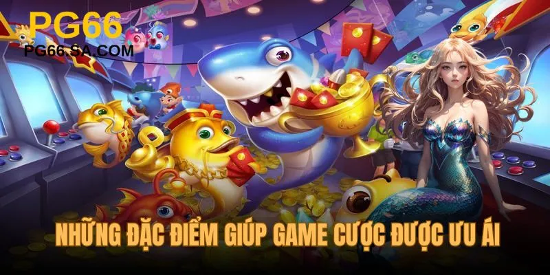 Những đặc điểm giúp game được ưu ái